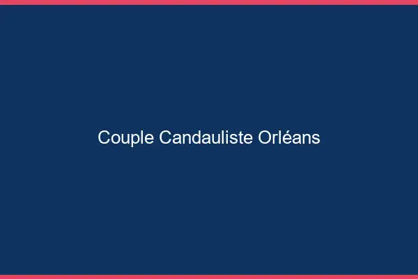 Couple candauliste Orléans