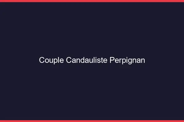Couple candauliste Perpignan