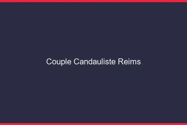 Couple candauliste Reims