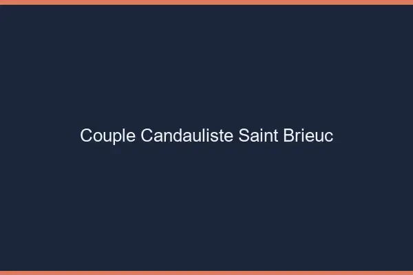 Couple candauliste Saint-Brieuc