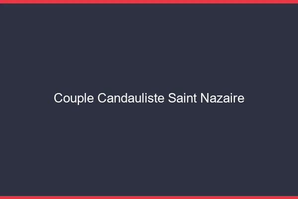 Couple candauliste Saint-Nazaire