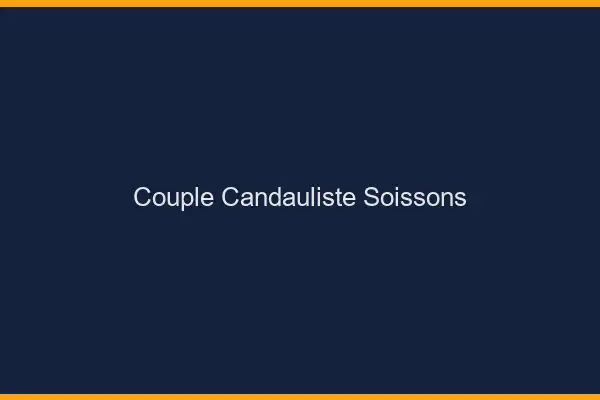 Couple candauliste Soissons