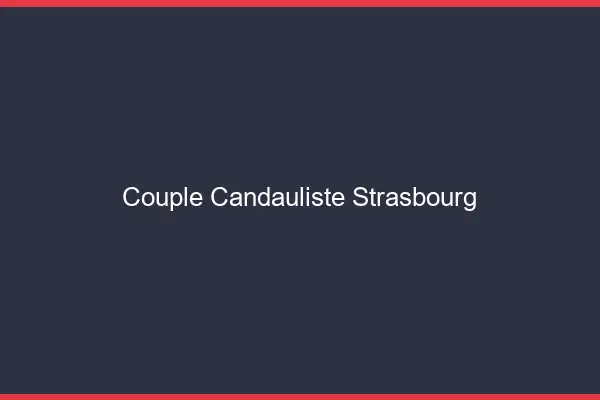 Couple candauliste Strasbourg
