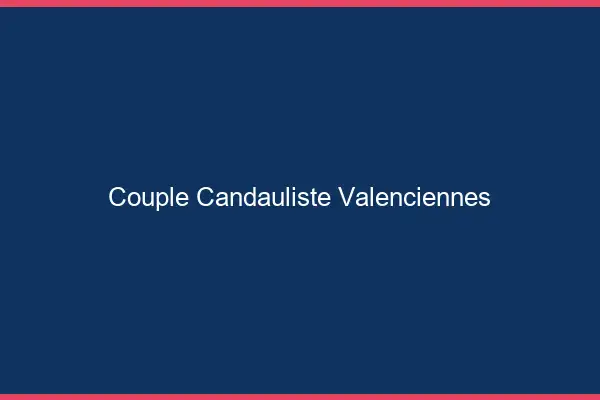 Couple candauliste Valenciennes