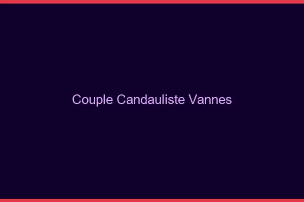 Couple candauliste Vannes