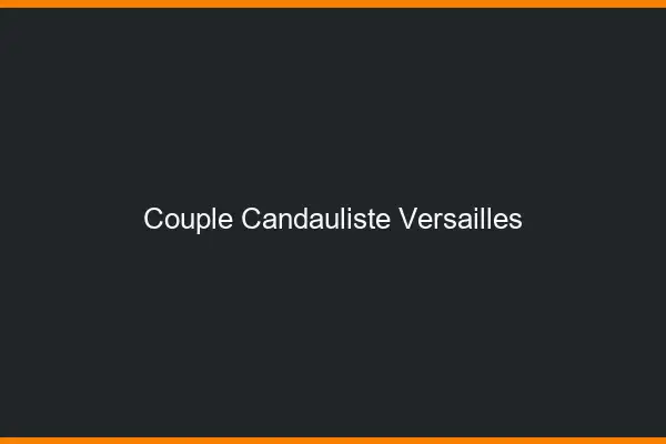 Couple candauliste Versailles