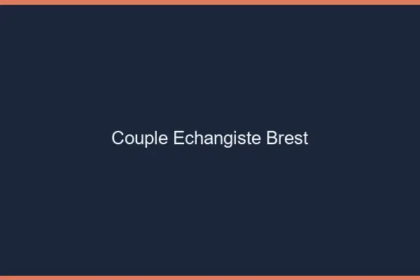Couple échangiste Brest