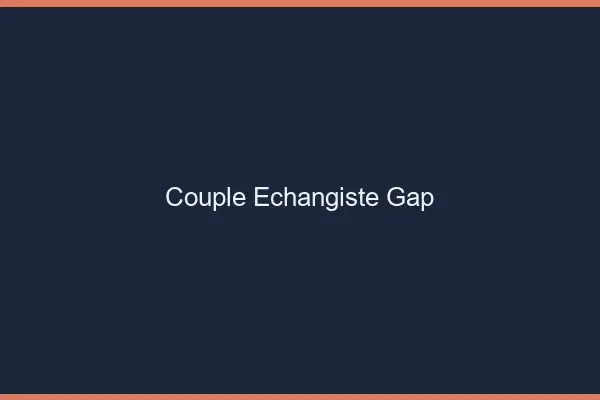 Couple échangiste Gap
