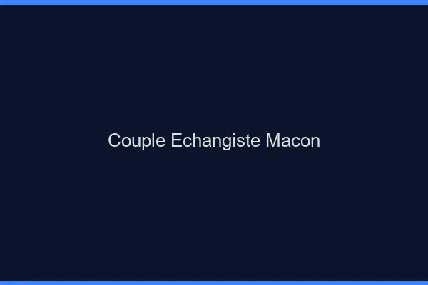 Couple échangiste Mâcon
