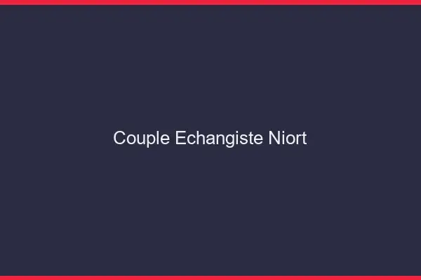 Couple échangiste Niort