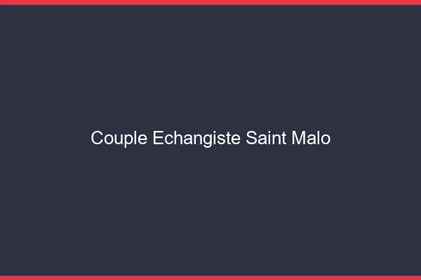 Couple échangiste Saint-Malo