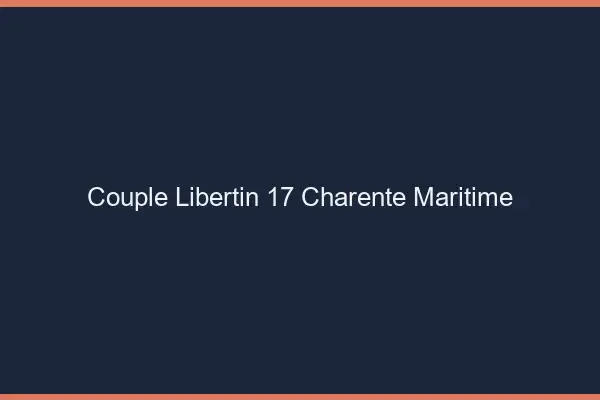 Couple libertin 17 charente-maritime
