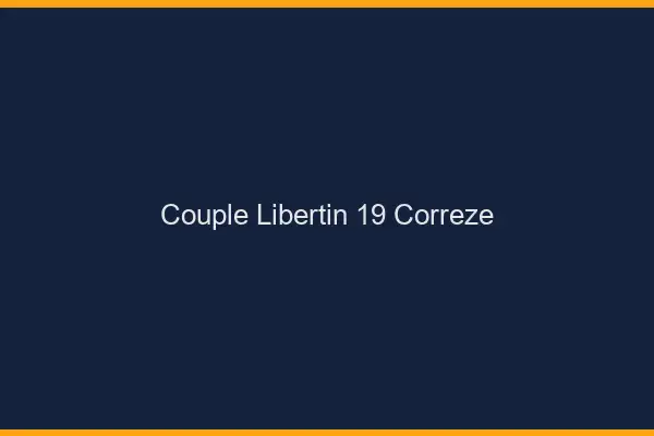 Couple libertin 19 corrèze