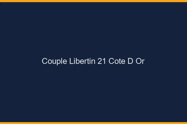 Couple libertin 21 côte-d'or