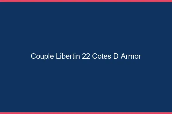 Couple libertin 22 côtes-d'armor