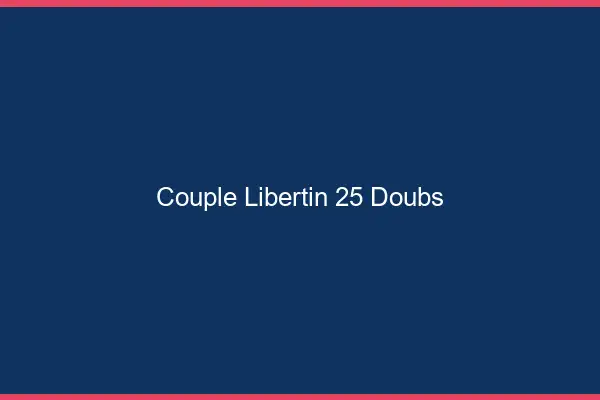 Couple libertin 25 doubs