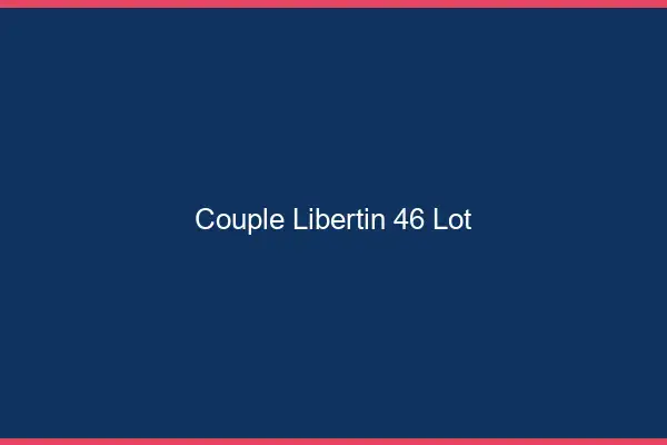 Couple libertin 46 lot