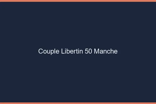 Couple libertin 50 manche