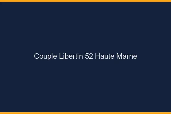 Couple libertin 52 haute-marne