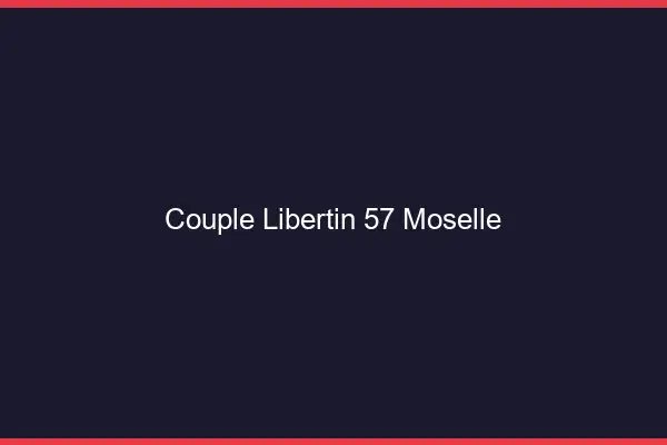 Couple libertin 57 moselle
