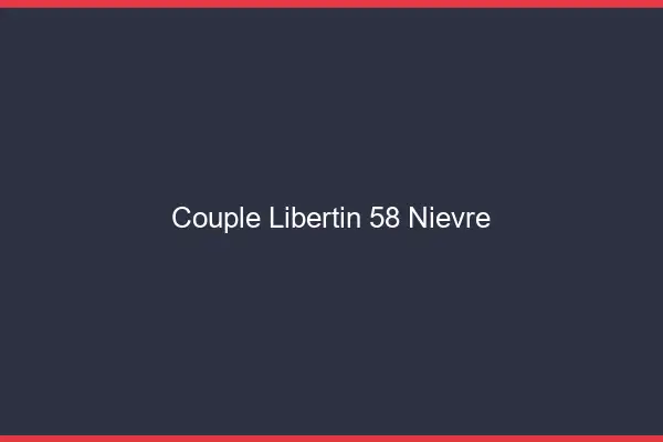Couple libertin 58 nièvre