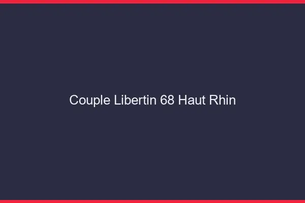 Couple libertin 68 haut-rhin