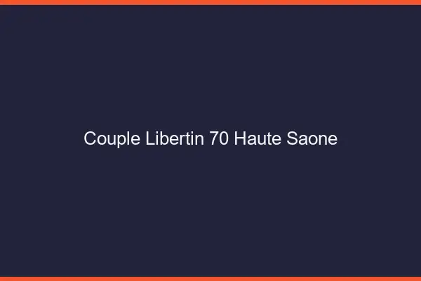 Couple libertin 70 haute-saône