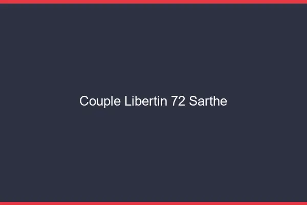 Couple libertin 72 sarthe