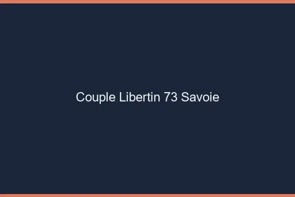 Couple libertin 73 savoie
