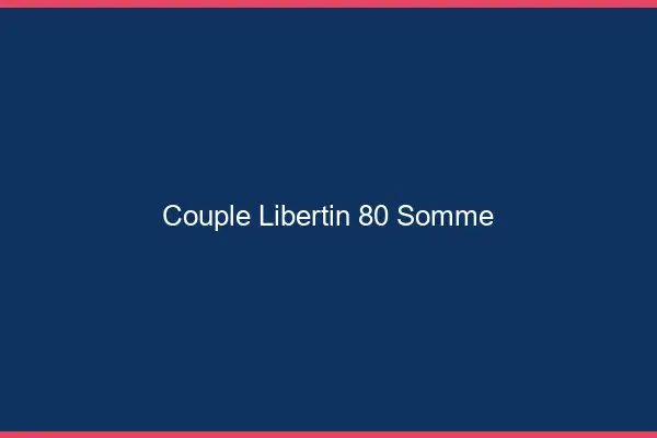 Couple libertin 80 somme