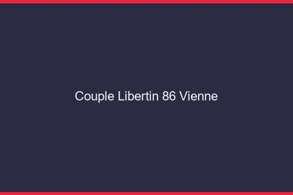 Couple libertin 86 vienne