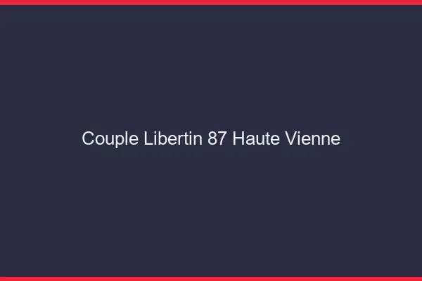 Couple libertin 87 haute-vienne
