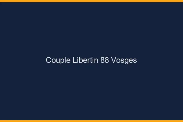 Couple libertin 88 vosges