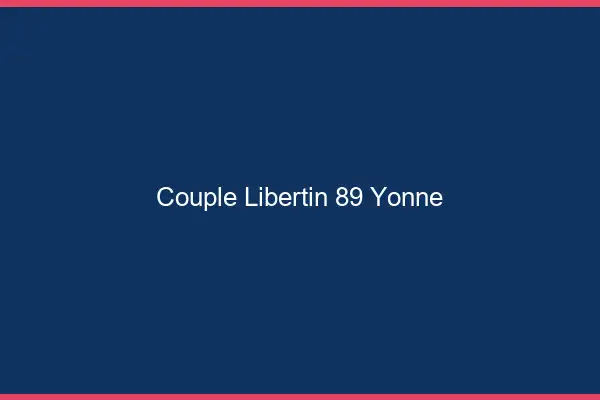 Couple libertin 89 yonne