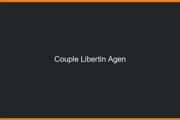 Couple libertin Agen
