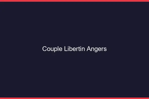 Couple libertin Angers