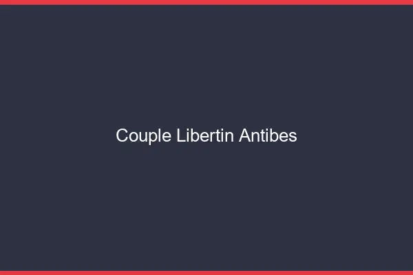 Couple libertin Antibes