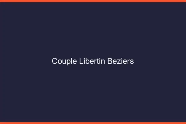 Couple libertin Béziers