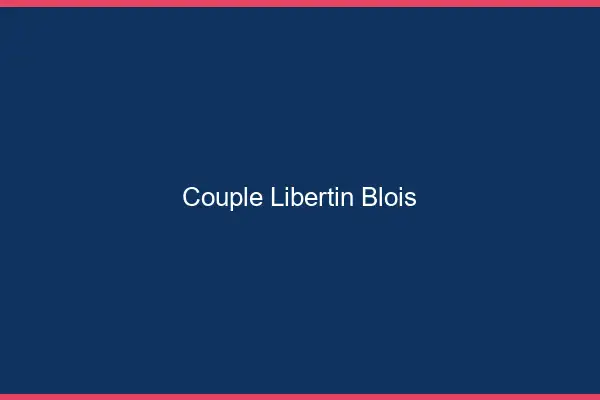 Couple libertin Blois