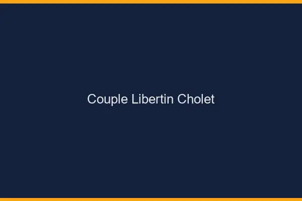 Couple libertin Cholet