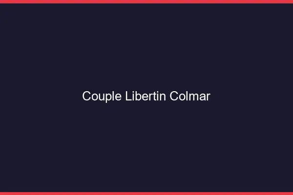 Couple libertin Colmar
