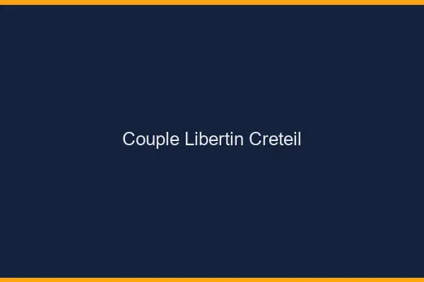 Couple libertin Créteil