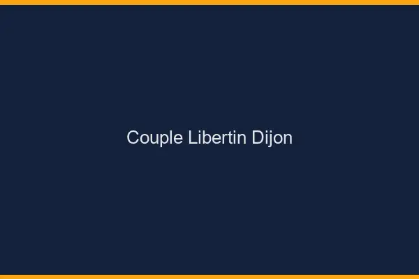 Couple libertin Dijon