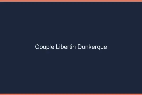 Couple libertin Dunkerque