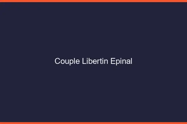 Couple libertin Épinal