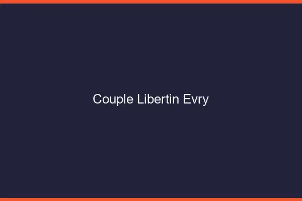 Couple libertin Évry
