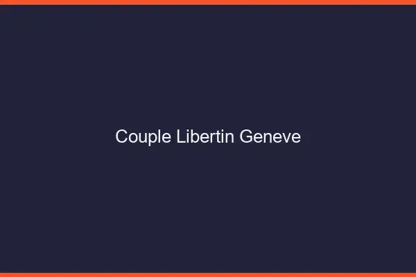 Couple libertin Genève