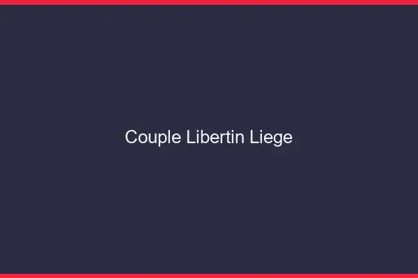 Couple libertin Liège