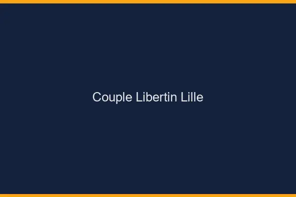 Couple libertin Lille