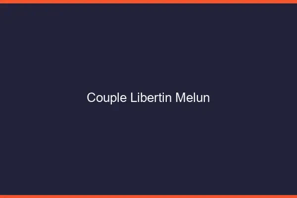 Couple libertin Melun